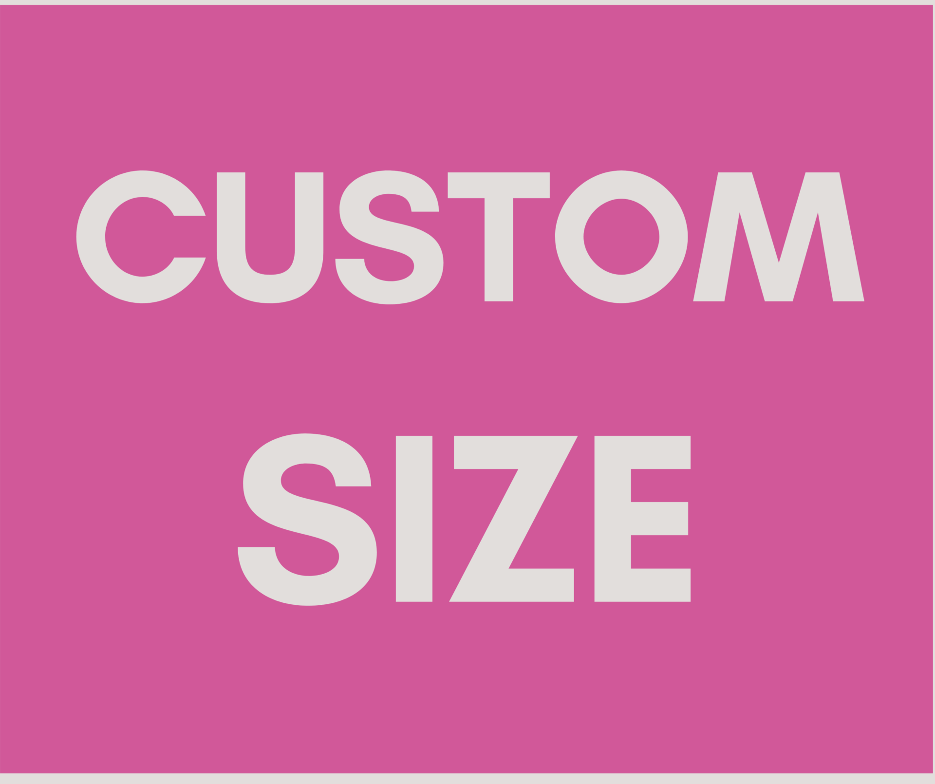 Custom Size